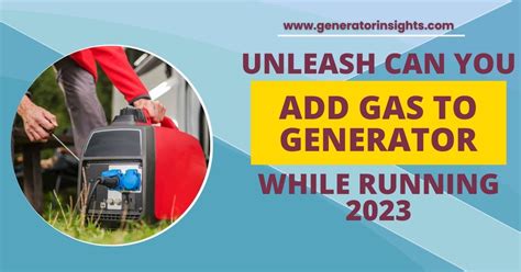 Can You Add Gasoline to a Generator While It’s Running?