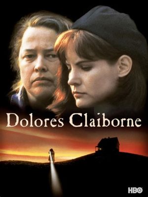 Dolores Claiborne! A Story of Maternal Love and the Haunting Echoes of the Past