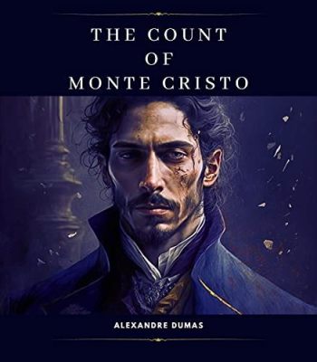 The Count of Monte Cristo, A tale of betrayal and redemption set against the backdrop of 19th century France!