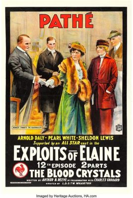 The Exploits of Elaine: A Silent Film Adventure Overflowing With Daring Heroics and Intriguing Mysteries!